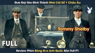 [Review Phim] Hành Trình Đưa Đại Gia Đình Thành Nhà Cái Số 1 Châu Âu | Bóng Ma Anh Quốc Full Phần 1