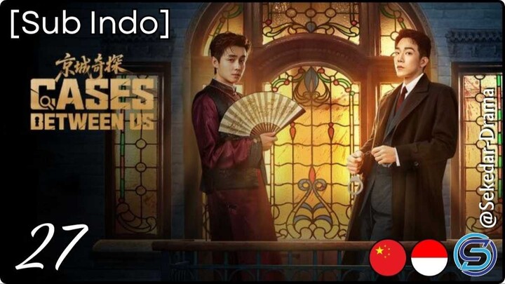 [Sub Indo] Cases Between Us – Eps. 27 (2026)