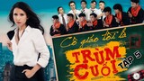 Tập 5 CÔ GIÁO TÔI LÀ TRÙM CUỐI | My Teacher Is Big Boss Eps.5 | Cuộc đột nhập trong đêm | Thiên An