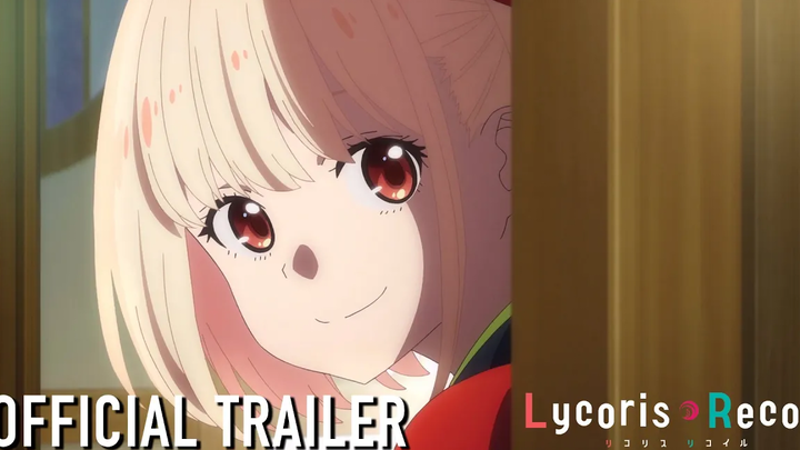 Lycoris Recoil ตัวอย่างอย่างเป็นทางการ