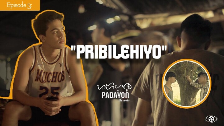 Padayon The Series Episode 3 - “Pribilehiyo”