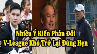 Tin Bóng Đá : Nhiều Ý Kiến Phản Đối, V-League Khó Trở Lại Đúng Hẹn