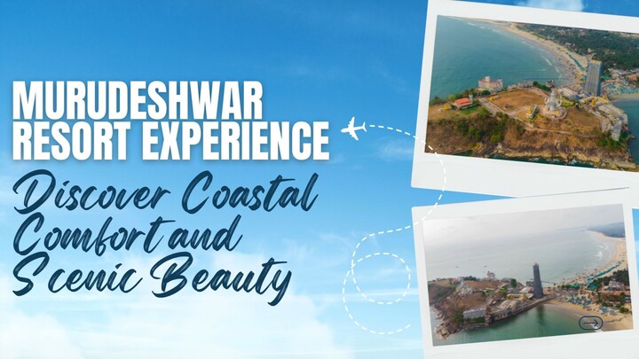 Murudeshwar Resort Experience Discover Coastal Comfort and Scenic Beauty
