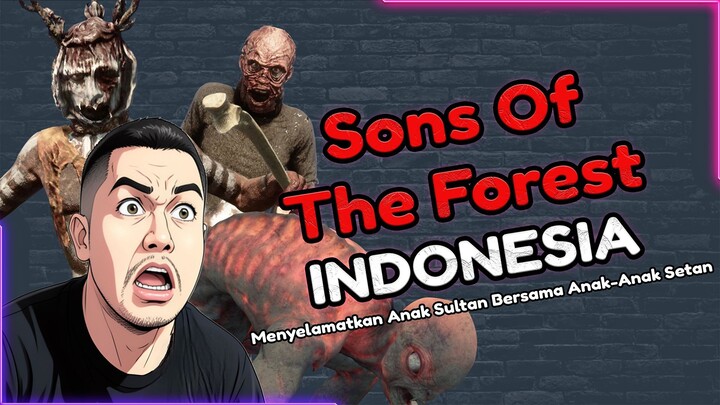 Menyelamatkan Anak Sultan Bersama Anak-Anak Setan - Sons Of The Forest Indonesia
