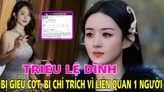 Triệu Lệ Dĩnh bất ngờ bị công khai chế giễu, bị chỉ trích cố tình 'cọ nhiệt' vào ngày SN 1 người