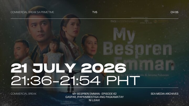 TV5 (Philippines) Commercial Break during My Bespren Emman (2026) - 2026/07/21 21:36-21:54 PHT