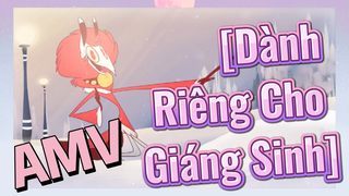 [Dành Riêng Cho Giáng Sinh] AMV