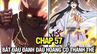 CHAP 57 | BẮT ĐẦU ĐÁNH DẤU HOANG CỔ THÁNH THỂ |  REVIEW MANHUA | TRUYỆN TRANH THUYẾT MINH