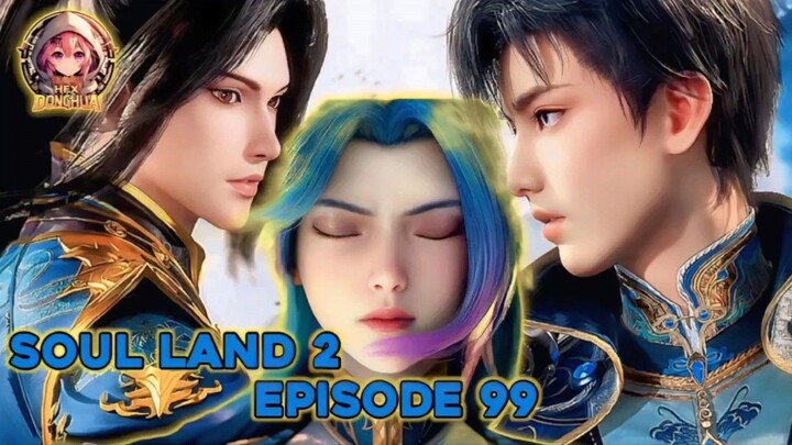 Soul Land Season 2 Episode 99~100 || Epic Fight BRUTAL Dan Lagu Ini Bikin Merinding⁉️