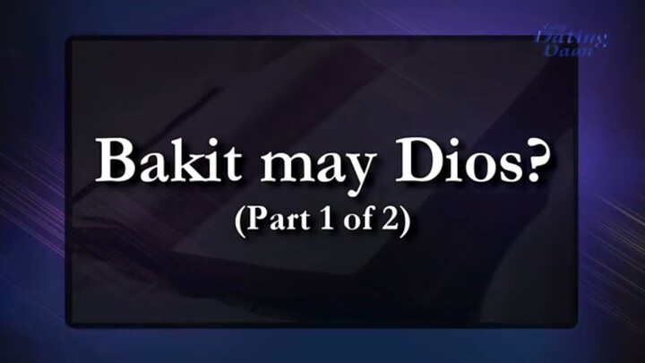 Bakit may Dios part 1 - Ang  Dating Daan