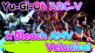 [Yu-Gi-Oh ARC-V x Bleach AMV] Velonica!