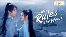 Who Rules The World Episode 6