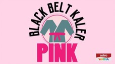 Black Belt Kaler Pink ~Ep9~