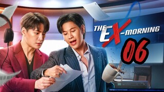 [Eng sub] The Ex Morning Episode 06