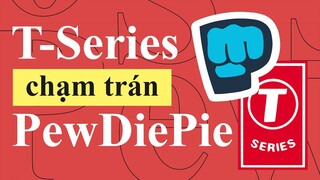 ĐẠI CHIẾN INTERNET #1: PEWDIEPIE VS T SERIES | TỪ ĐIỂN INTERNET
