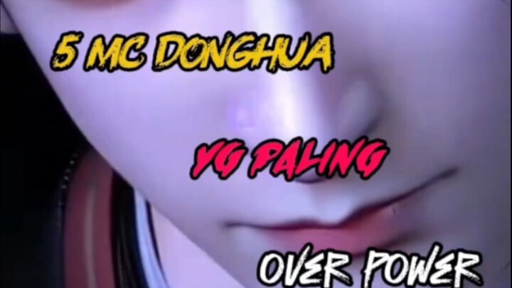 DERETAN MC DONGHUA TERKUAT(APAKAH MC FAVORIT KALIAN ADA 🔥🔥