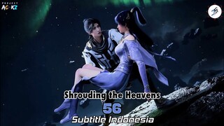 Shrouding the Heavens Episode 56 Subtitle Indonesia