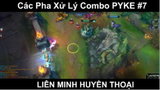 Các Pha Xử Lý Combo PYKE Phần 7