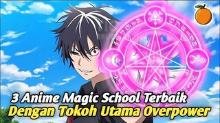 3 Anime Magic School Terbaik Dengan MC Overpower Yang Mungkin Belum Kalian Tonton!!