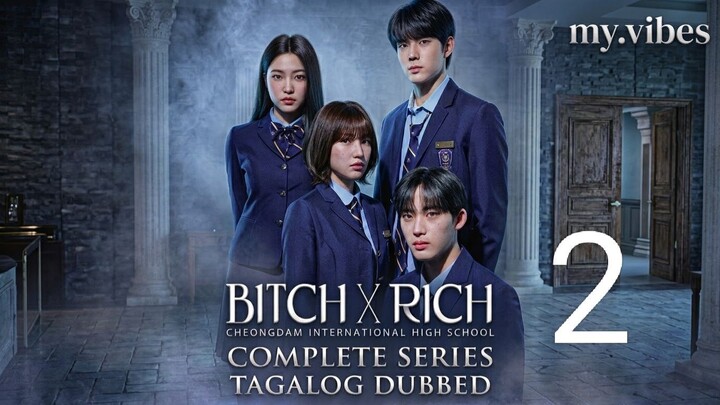 S2 - Episode 1 [Tagalog] Bitch X Rich