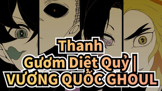 Thanh Gươm Diệt Quỷ | 【Bản Tự Vẽ】VƯƠNG QUỐC GHOUL