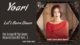Yoari (요아리) – Let's Burn Down | The Escape Of The Seven: Resurrection 7인의 부활 OST Part. 1 Lyrics Indo