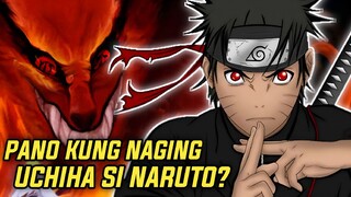 PANO KUNG NAGING UCHIHA SI NARUTO? SIYA KAYA ANG MAGIGING PINAKA MALAKAS NA UCHIHA