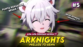 MISHA JADI REBUTAN ‼️- BAHAS ALUR CERITA ANIME ARKNIGHTS PRELUDE TO DAWN EPISODE 5