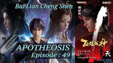 Eps 49 | APOTHEOSIS [Bai Lian Cheng Shen] Sub Indo
