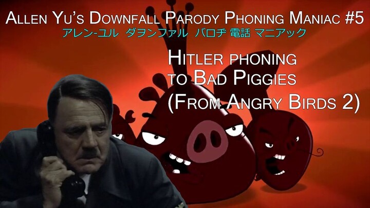 Downfall Parody P M #5: Hitler phoning to Bad Piggies