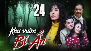 KHU VƯỜN BÍ ẨN - TẬP 24 | THÚY DIỄM, HOÀNG ANH | PHIM BỘ TÂM LÝ XÃ HỘI MỚI HAY NHẤT 2023