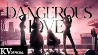 BLACKPINK - 'Dangerous Love' M/V