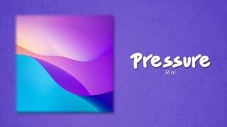 RINI - Pressure (Lyrics)