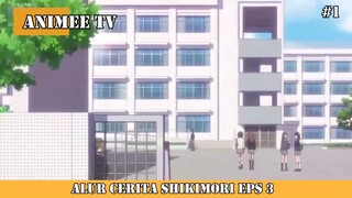 ALUR CERITA SHIKIMORI EPS 3 #1