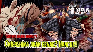 FINAL SPOILER OP 1047 - ONIGASHIMA AKAN BENAR2 HANCUR! PLOT CERITA DENJIRO MUNCUL MELAWAN OROCHI?!