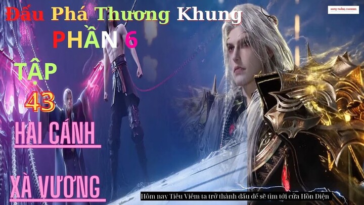 Đấu Phá Thương Khung Phần 6 Tập 43 Vietsub Thuyết Minh 1080P | 斗破苍穹年番 第 6 部分43集 | HHTQ Thắng channel