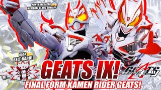 KEREN BANGET! KAMEN RIDER GEATS IX! 'TRUE' FINAL FORM DARI GEATS! BAHAS LENGKAP DISINI!