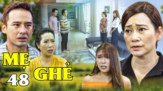 Mẹ Ghẻ - Tập 48 | Diệu đến tận nhà Con Ruột Thất Lạc bắt chịu trách nhiệm với Phương