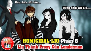 Câu Chuyện Homicidal Liu Phần 8: Liu Thành Proxy Và Nhiệm Vụ Bàn Tay Quỷ Ám