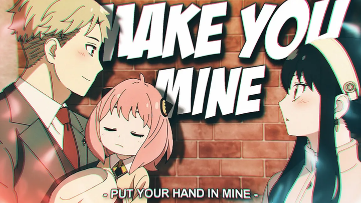 Spy x Family「AMV」Make You Mine (วางมือของคุณไว้ในของฉัน)