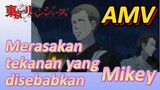 [Tokyo Revengers] AMV | Merasakan tekanan yang disebabkan Mikey
