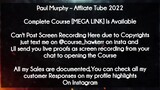 Paul Murphy  course -  Affliate Tube 2022 download