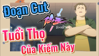 [Nhật Ký Của Tiên Vương] Đoạn Cut| Tuổi Thọ Của Kiếm Này