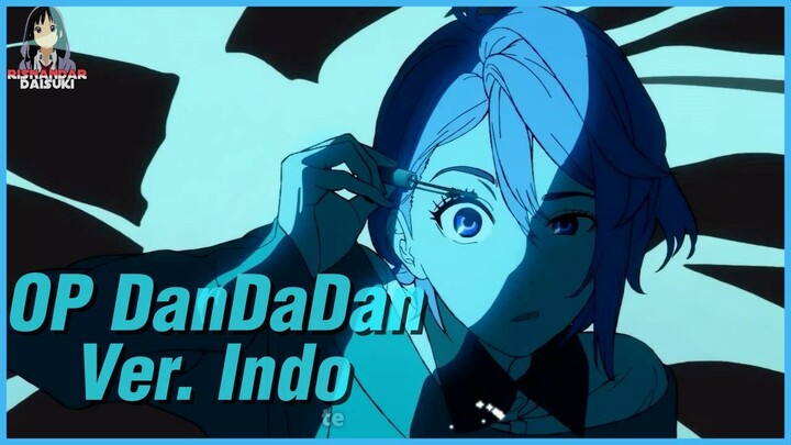 Opening DanDaDan Versi Indonesia | Anime Crack Indonesia