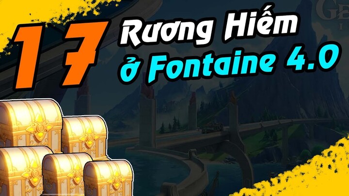 GI 4.0 | 17 Rương Hiếm ở Fontaine 4.0