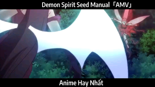 Demon Spirit Seed Manual「AMV」Hay Nhất