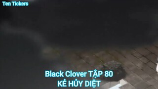 Black Clover TẬP 80-KẺ HỦY DIỆT