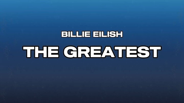 Billie Eilish - THE GREATEST (Lyric)