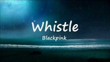 Whistle - Blackpink (Lyric Video)