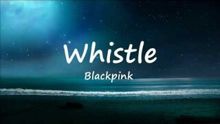 Whistle - Blackpink (Lyric Video)